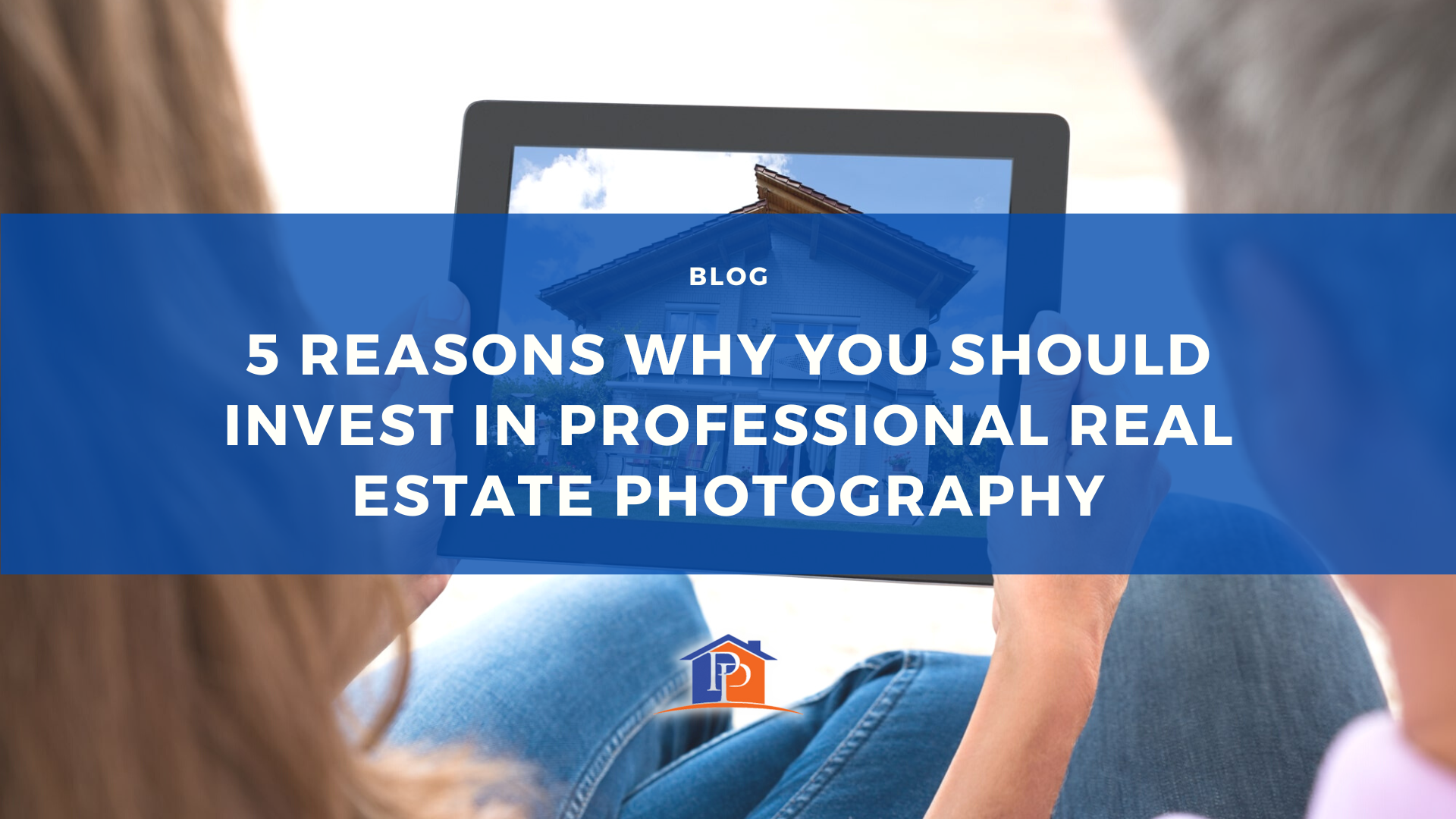 5 Reasons Why You Should Invest in Professional Real Estate Photography